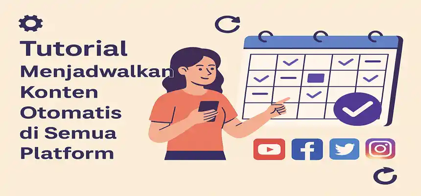 Tutorial Menjadwalkan Konten Otomatis di Semua Platform
