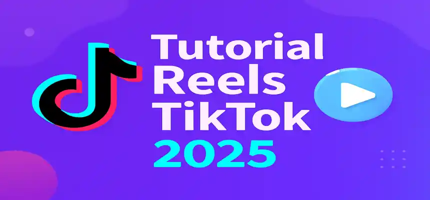 Tutorial Reels TikTok: Cara Membuat Video Singkat yang Menarik di 2025